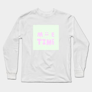 Me time Long Sleeve T-Shirt